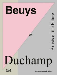 [BEUYS] BEUYS & DUCHAMP. Artists of the Future - Catalogue d'exposition dirig par Hans Dickel et Antje von Graevenitz (Kunstmuseen Krefeld-Kaiser Wilhelm Museum, 2021)
