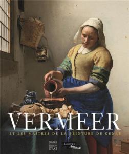 VERMEER ET LES MATRES DE LA PEINTURE DE GENRE - Somogy - Louvre éditions