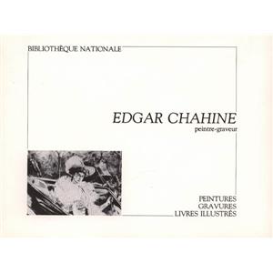 [CHAHINE] EDGAR CHAHINE, PEINTRE-GRAVEUR. Peintures, gravures, livres illustrés - Catalogue d'exposition (BnF, 1980)