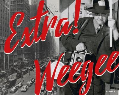 [WEEGEE] EXTRA ! WEEGEE. A Collection of 359 Vintage Photographs from 1929-1946 - Edité par Daniel Blau