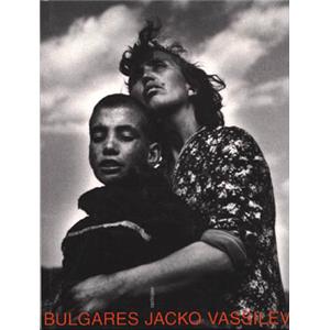 [VASSILEV] BULGARES - Jacko Vassilev. Textes d'Eric Naulleau