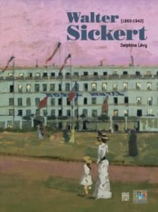 Walter SICKERT (1860-1942) - l'Art de l'énigme - Somogy - Normandie impressionniste - ville de Dieppe