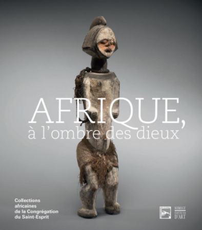 Afrique, à l'ombre des dieux. Collections africaines de la Congrégation du Saint-Esprit - Somogy