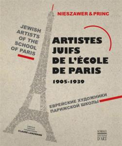 Artistes Juifs de L'École de Paris 1905-1939 - Nieszawer & Princ - Trilingue français, anglais, russe - Préface de Claude Lanzmann - Somogy