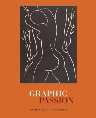 [MATISSE] MATISSE AND THE BOOKS ART : Graphic Passion - John Bidwell. Catalogue d'exposition de la Morgan Library & Museum (New York, 2015)