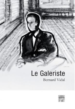 Le Galeriste - Bernard Vidal - Somogy