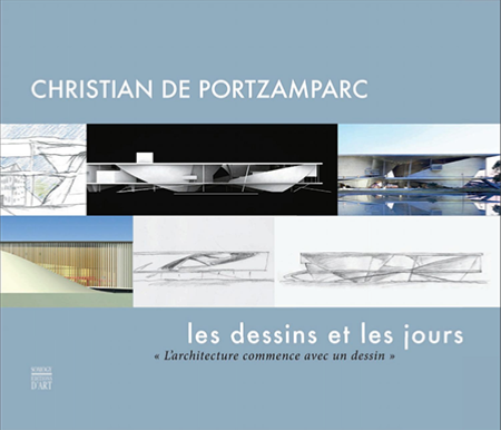 Christian de PORTZAMPARC - les Dessins et les jours - L'Architecture commence avec un dessin - Somogy