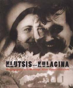 [KLUTSIS] GUSTAV KLUTSIS and VALENTINA KULAGINA : Photography and Montage after Constructivism - Margarita Tupitsyn